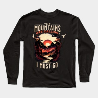 The Mountains are Calling and I Must Go Long Sleeve T-Shirt